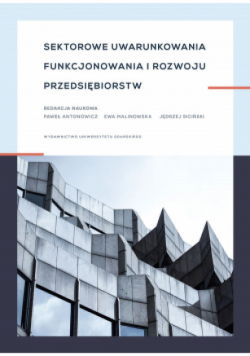 Sektorowe uwarunkowania funkcjonowania i rozwoju przedsiębiorstw