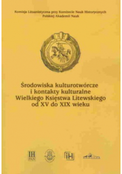 Środowiska kulturotwórcze i kontakty kulturalne WKL od XV do XIX w.
