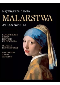 Największe dzieła malarstwa. Atlas sztuki