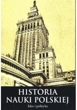 Historia nauki polskiej Tom 10 Część 3 Idee i polityka