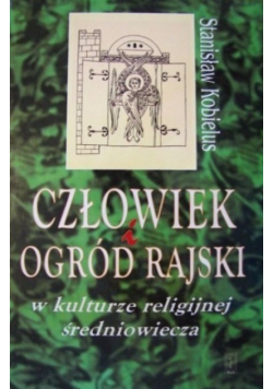 Człowiek i ogród rajski w kulturze religijnej średniowiecza