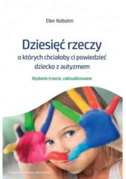 Dziesięć Rzeczy O Których Chciałoby Ci Powiedzieć Dziecko Z Autyzmem
