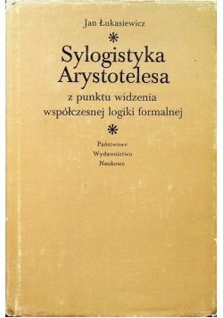 Sylogistyka Arystotelesa z punktu widzenia współczesnej logiki formalnej