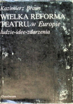 Wielka reforma teatru w Europie ludzie idee zdarzenia