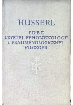 Idee czystej fenomenologii i fenomenologicznej  filozofii