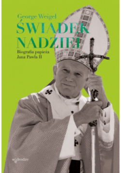 Świadek nadziei. Biografia papieża Jana Pawła II