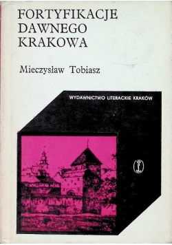 Fortyfikacje dawnego Krakowa