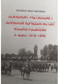 Szwadrony przyboczne i szwadron reprezentacyjny Wojska Polskiego w latach 1919 - 1948