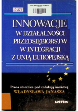 Innowacje w działalności przedsiębiorstw w integracji z Unią Europejską