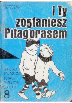 I ty zostaniesz Pitagorasem Materiały pomocnicze do nauki matematyki dla klasy 8