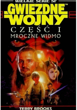 Gwiezdne wojny Część I Mroczne widmo