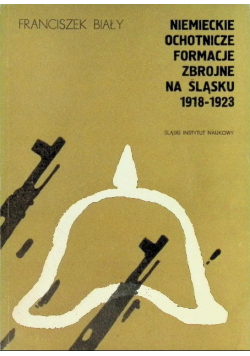 Niemieckie ochotnicze formacje zbrojne na śląsku 1918 - 1923