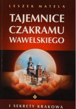 Tajemnice czakramu wawelskiego i sekrety Krakowa
