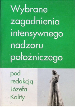 Wybrane zagadnienia intensywnego nadzoru położniczego