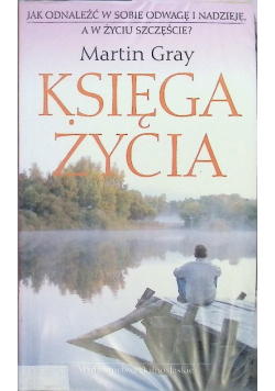 Księga życia Jak odnaleźć w sobie odwagę i nadzieję a w życiu szczęście