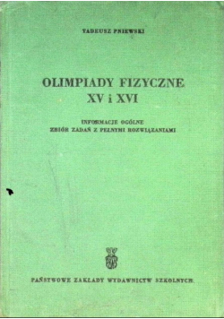 Olimpiady fizyczne XV i XVI Informacje ogólne Zbiór zadań z pełnymi rozwiązaniami