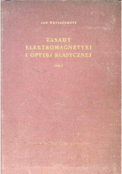 Zasady elektromagnetyki i optyki klasycznej Tom 1