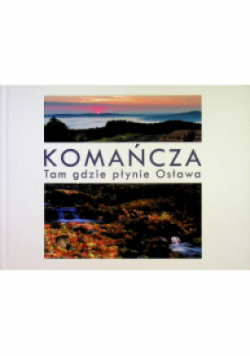 Komańcza Tam gdzie płynie Osława