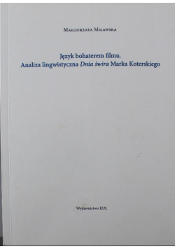 Język bohaterem filmu Analiza lingwistyczna Dnia świra Marka Koterskiego