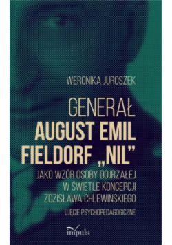 Generał August Emil Fieldorf Nil jako wzór osoby dojrzałej w świetle koncepcji Zdzisława Chlewińskiego