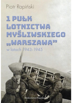 1 Pułk Lotnictwa Myśliwskiego Warszawa w latach 1943 - 1945