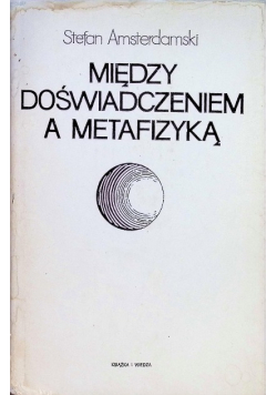 Miedzy doświadczeniem a metafizyką
