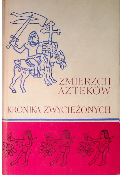 Zmierzch Azteków Kronika Zwyciężonych