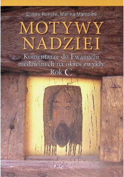 Motywy nadziei. Komentarze do Ewangelii niedzielnych na okres zwykły Roku C