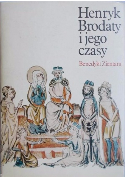 Henryk Brodaty i jego czasy