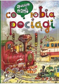 Opowiem ci, mamo, co robią pociągi