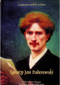 Ignacy Jan Paderewski z panteonu wielkich Polaków