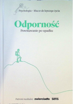 Psychologia Klucze Do Lepszego Życia. Odporność powstawanie po upadku
