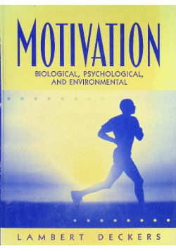 Motivation: Biological, Psychological, and Environmental