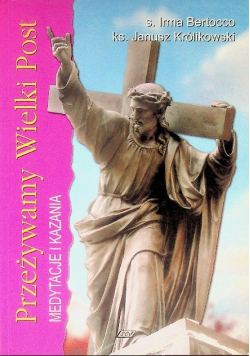 Przeżywamy Wielki Post. Medytacje i kazania