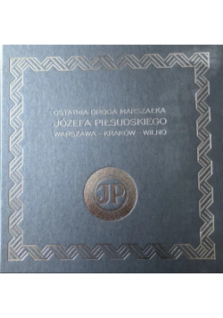 Ostatnia droga Marszałka Józefa Piłsudskiego