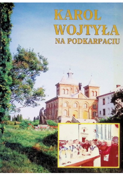 Karol Wojtyła na Podkarpaciu