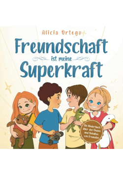 Freundschaft ist meine Superkraft: Ein Kinderbuch fur 4- bis 8-Jahrige darübe