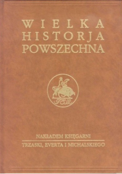 Wielka historja powszechna Tom V Czasy nowożytne Odkrycia humanizm i odrodzenie Część 1