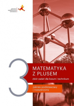 Matematyka z plusem 3 Zbiór zadań Zakres podstawowy i rozszerzony
