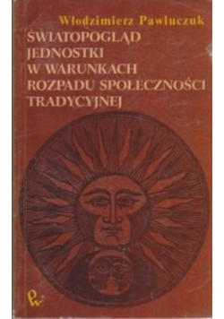 Światopogląd jednostki rozpadu społeczności tradycyjnej