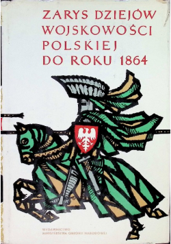Zarys dziejów wojskowości polskiej do roku 1864 Tom I