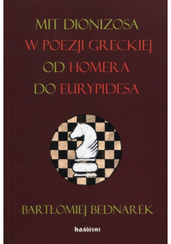 Mit Dionizosa w poezji greckiej od Homera do Eurypidesa