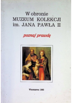 W obronie muzeum kolekcji im. Jana Pawła II