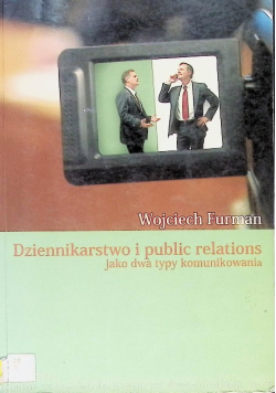 Dziennikarstwo i public relations jako dwa typy komunikowania