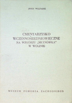 Cmentarzysko Wczesnośredniowieczne na wzgórzu Młynówka w Wolinie