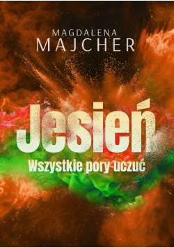 Jesień. Wszystkie pory uczuć