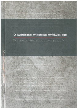 O twórczości Wiesława Myśliwskiego