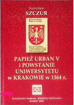 Papież Urban V i powstanie uniwersytetu w Krakowie w 1364 r.