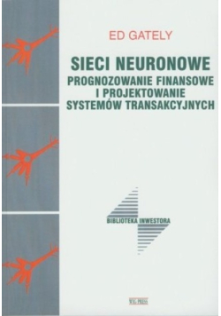 Sieci neutronowe prognozowanie finansowe i projektowanie systemów transakcyjnych
