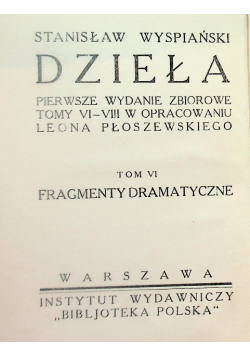 Wyspiański Dzieła Tom VI Fragmenty dramatyczne 1931 r.